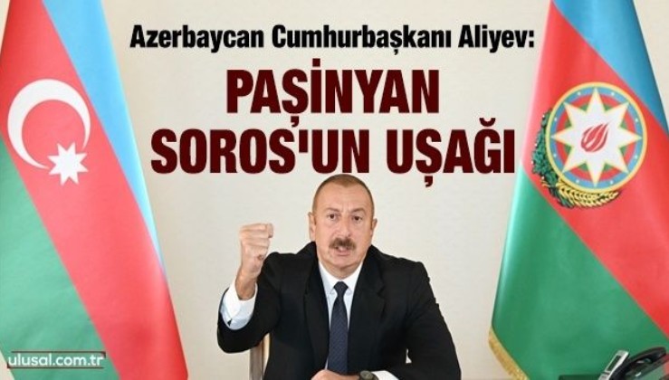 Azerbaycan Cumhurbaşkanı Aliyev: Paşinyan Soros'un uşağı
