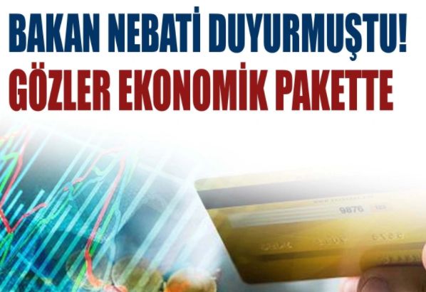 Bakan Nureddin Nebati duyurmuştu! Gözler ekonomik pakette