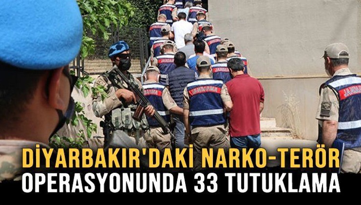 Son dakika: Diyarbakır'da narko-terör operasyonu! 33 şüpheli mahkemece tutuklandı