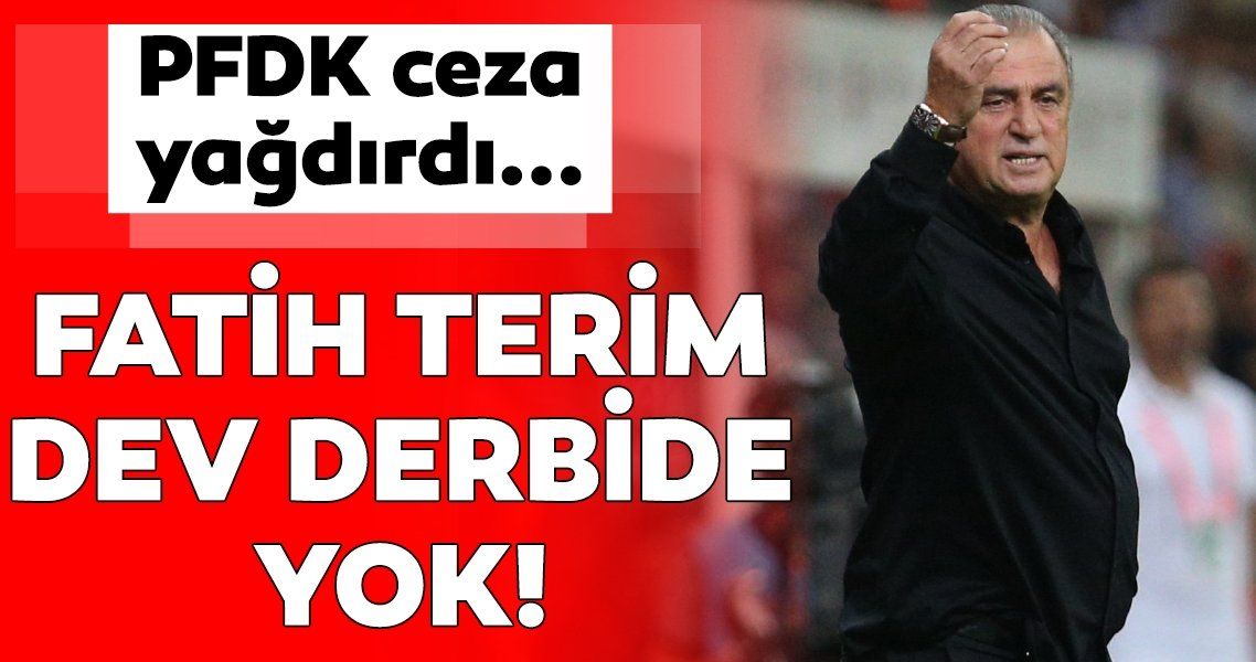 TFFTERİM kavgası büyüyor! PFDK'dan Fatih Terim'e 4 maç men cezası