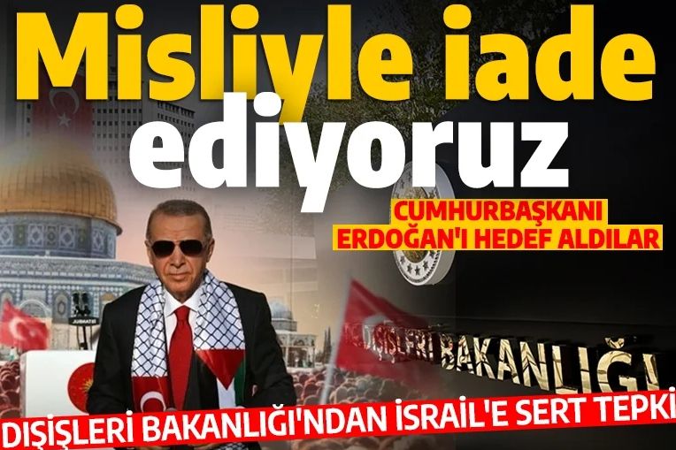 Son dakika... Türkiye'den İsrail'e sert tepki: Cumhurbaşkanı Erdoğan'a yönelik iftiraları kesinlikle reddediyoruz