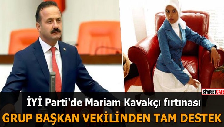 İYİ Parti'de Mariam Kavakçı fırtınası Grup Başkan Vekilinden tam destek