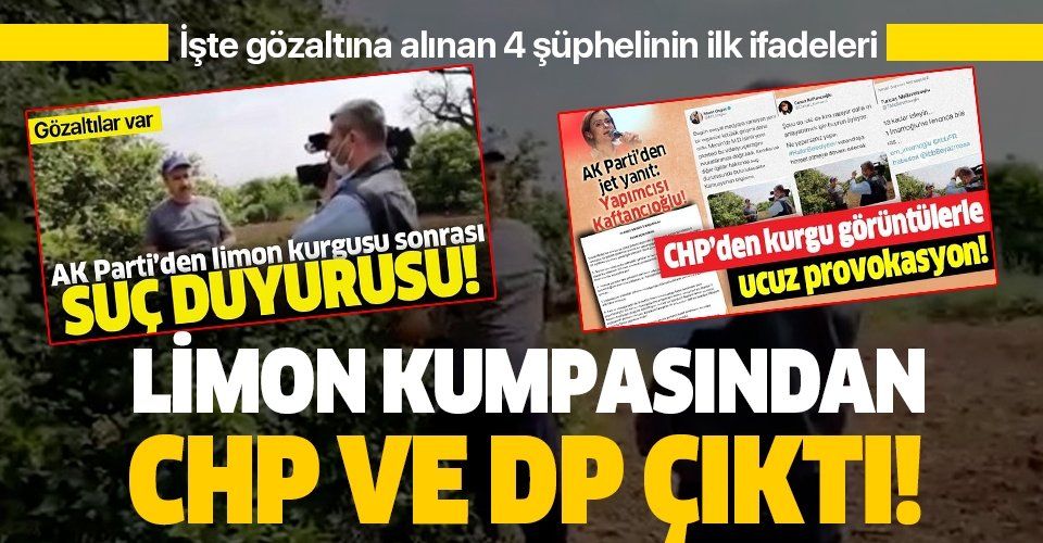 Limon kumpasından CHP ve Demokrat parti çıktı! İşte gözaltına alınan 4 şüphelinin ilk ifadeleri