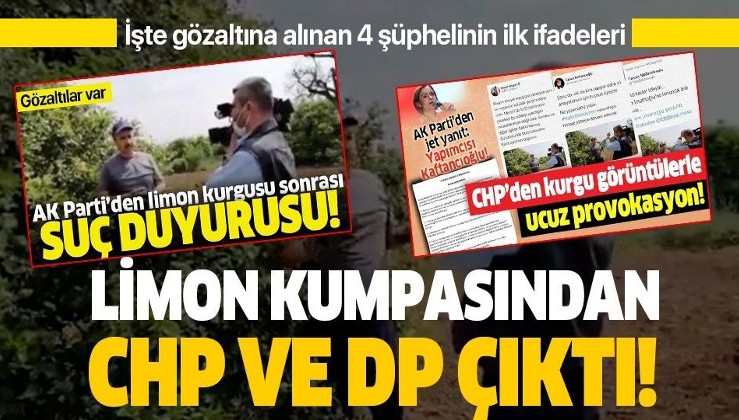 Limon kumpasından CHP ve Demokrat parti çıktı! İşte gözaltına alınan 4 şüphelinin ilk ifadeleri
