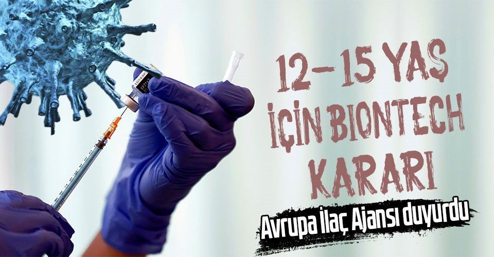 Son dakika: Avrupa İlaç Ajansı duyurdu! BioNTech koronavirüs aşısı 1215 yaş arasına uygulanabilir
