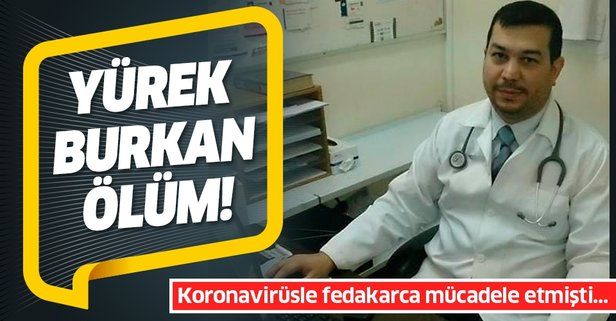 Suriyeli doktorun yürek burkan ölümü! Koronavirüsle fedakarca mücadele etmişti...