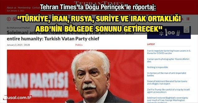 Tehran Times'ta Doğu Perinçek'le röportaj: ''Türkiye, İran, Rusya, Suriye ve Irak ortaklığı ABD'nin bölgede sonunu getirecek''