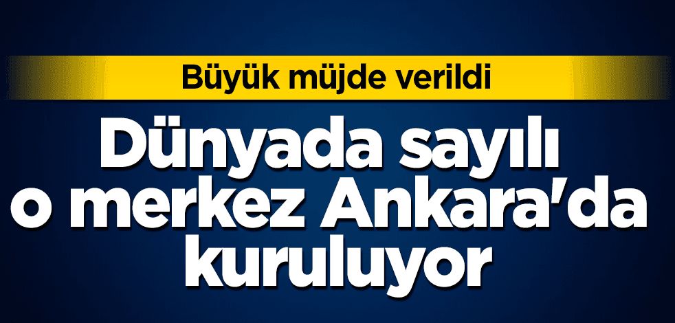 Müjde verildi! Atatürk'ün kurduğu kurum Ankara'da yeniden kuruluyor