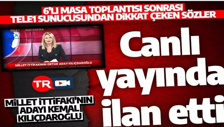 TELE1 canlı yayında Kemal Kılıçdaroğlu'nun aday olduğunu ilan etti!
