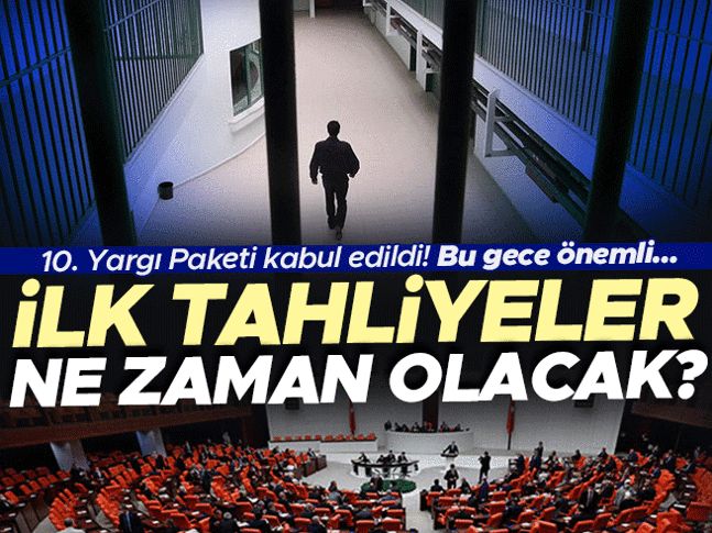 “10. Yargı Paketi” kabul edildi… İlk tahliyeler ne zaman olacak?