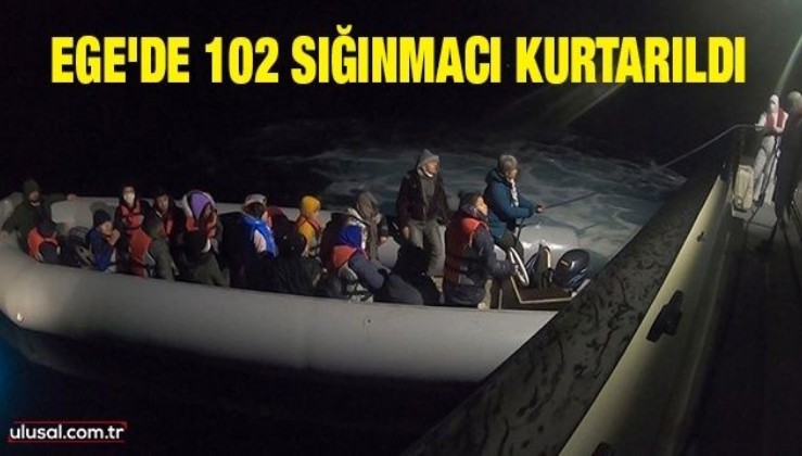 Ege'de 102 sığınmacı kurtarıldı