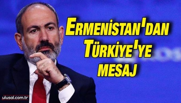 Ermenistan'dan Türkiye'ye mesaj