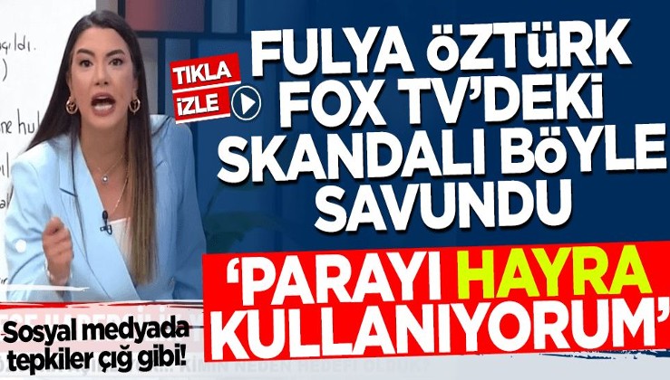 Fulya Öztürk FOX TV'de yaşanan skandalı böyle savundu: Parayı hayra kullanıyorum