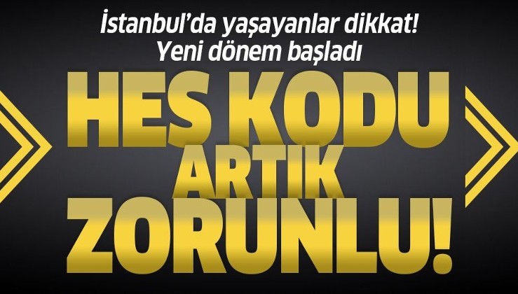 İstanbullular dikkat! HES kodu artık Beyoğlu'nda da zorunlu!