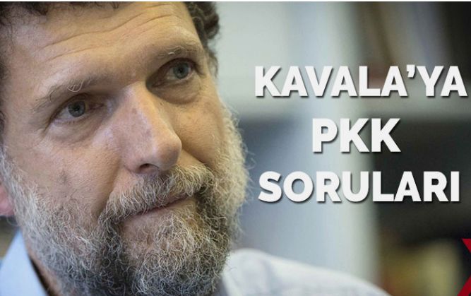 Kavala’ya PKK soruları… ‘Silahlı muhalefet’ ifadesiyle neyi kastetti?