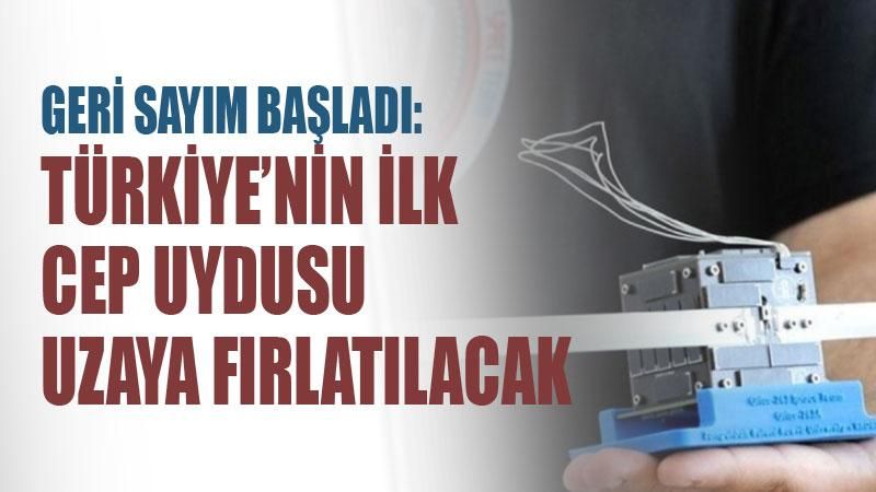 Geri sayım başladı: Türkiye'nin ilk cep uydusu 'Grizu263A' uzaya fırlatılacak