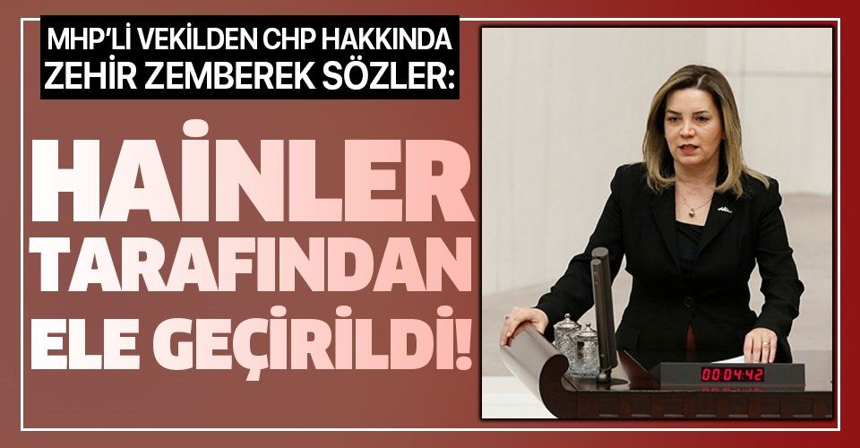 MHP İstanbul Milletvekili Arzu Erdem: CHP küresel çeteler başta olmak üzere hainler tarafından ele geçirildi.