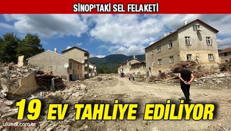 Sinop'ta 19 afet evi tahliye ediliyor