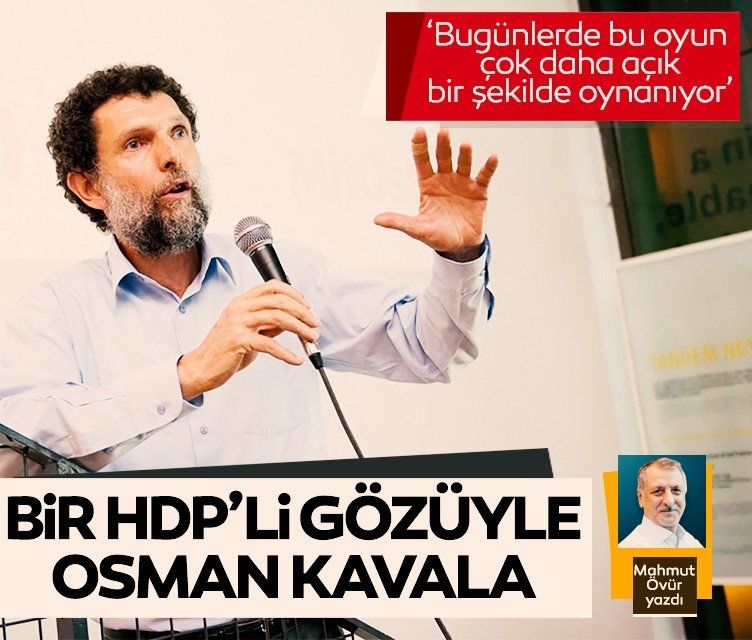 Bir HDP'li gözüyle Osman Kavala
