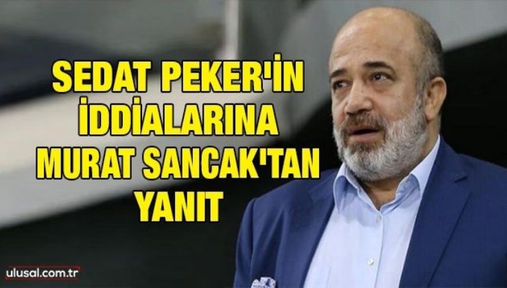 Sedat Peker'in Berat Albayrak iddiasına Murat Sancak'tan yanıt