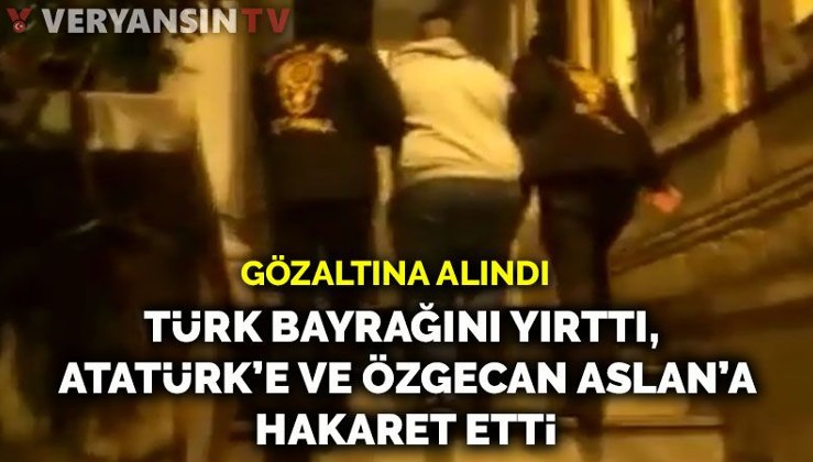 Türk bayrağını yırtarak Atatürk ve Özgecan Aslan'la ilgili hakaret içeren paylaşım yapan kişi yakalandı