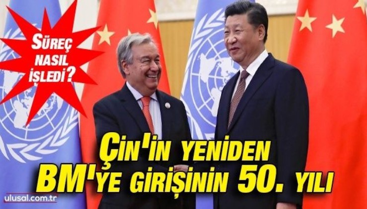 Çin'in yeniden BM'ye yeniden girişinin 50. yılı