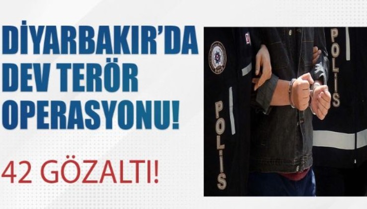 Diyarbakır’da teröre büyük darbe: 42 gözaltı