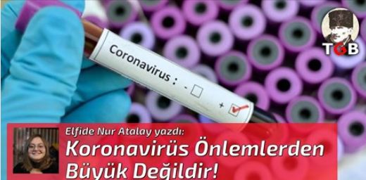 Koronavirüs Önlemlerden Büyük Değildir!