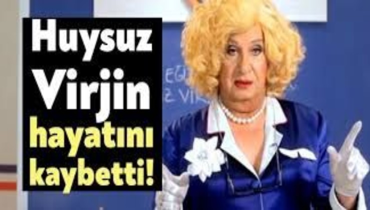 Son dakika: Seyfi Dursunoğlu hayatını kaybetti! Huysuz Virjin hayatını kaybetti!