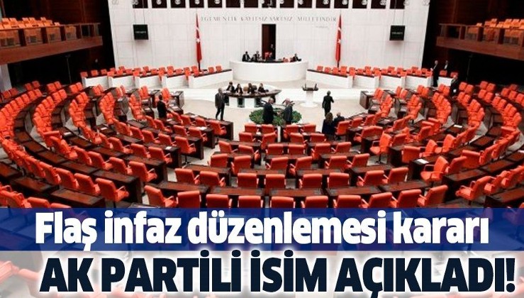 Son dakika: AK Parti ve MHP'den flaş 'infaz düzenlemesi' kararı