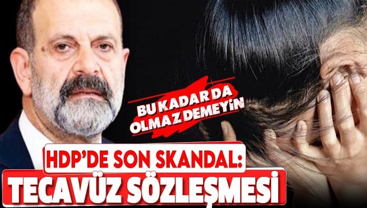 HDP'li Tuma Çelik'in tecavüz skandalında kan donduran detay! İddianameden “tecavüz sözleşmesi” çıktı