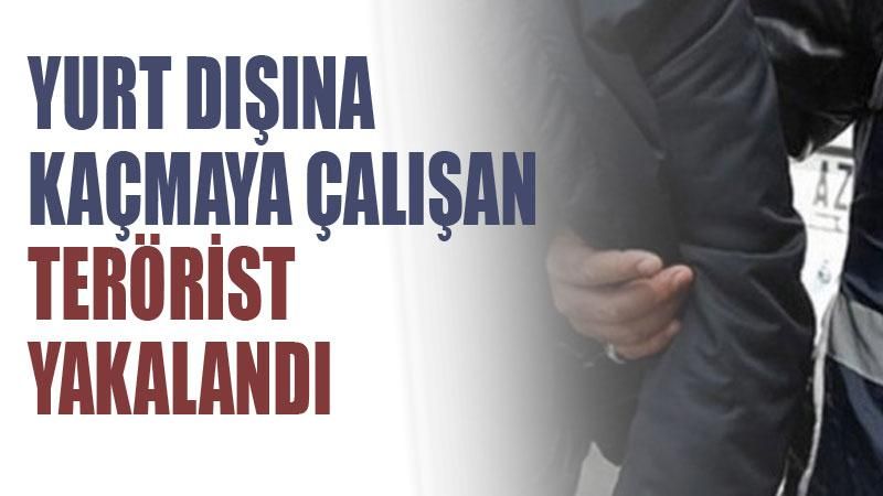 Yurt dışına kaçmaya çalışan terörist İstanbul'da yakalandı