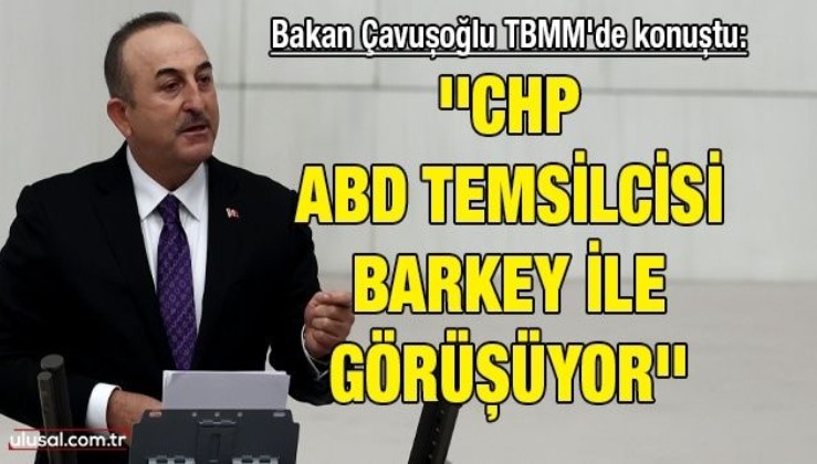 Bakan Çavuşoğlu Engin Altay'a cevap verdi: ''Barkey'le görüşen kim biliyor musunuz? Sürekli görüşen kim? CHP ABD Temsilcisi Yurter Özcan''