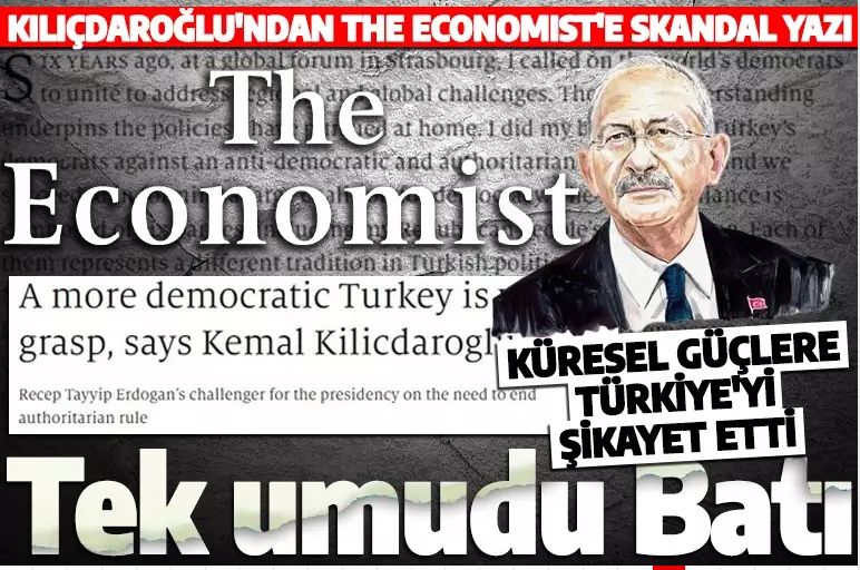Batı'dan medet umdu! Kılıçdaroğlu The Economist'e Türkiye'yi şikayet etti!