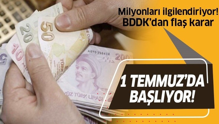 BDDK'tan yeni düzenleme! 1 Temmuz'da başlıyor!