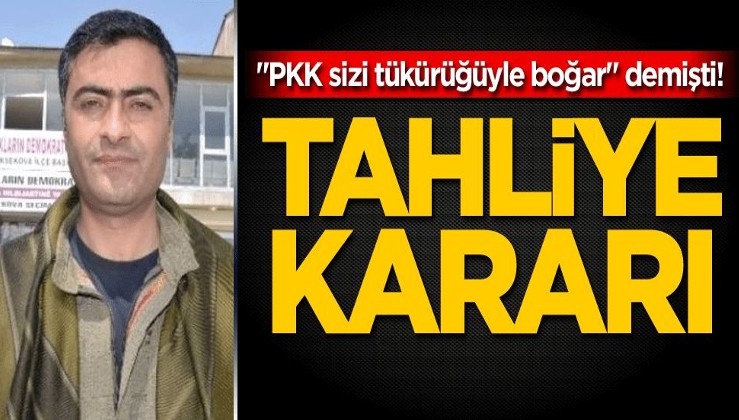 "PKK sizi tükürüğüyle boğar" demişti! Tahliye kararı