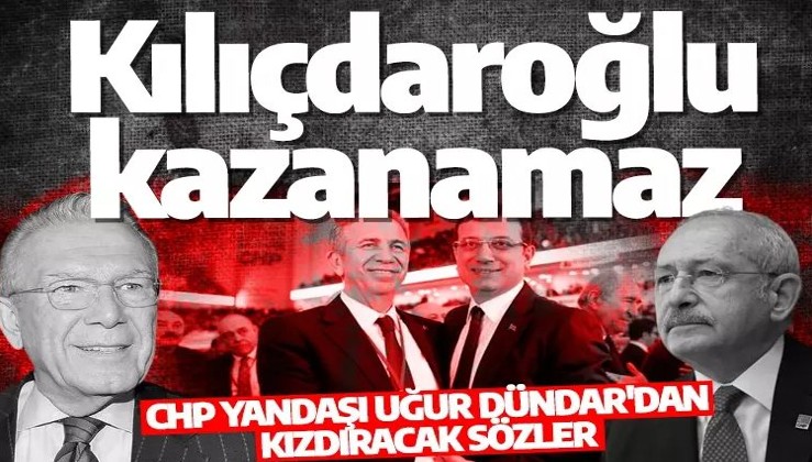 Uğur Dündar'dan kızdıracak sözler: Kılıçdaroğlu kazanamaz