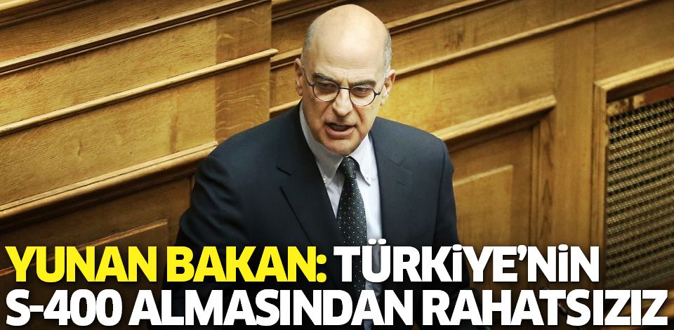 Yunanistan Dışişleri Bakanı: Türkiye'nin S400 almasından rahatsızız