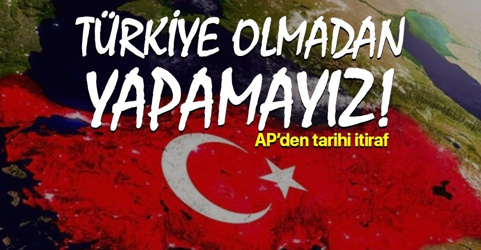 AP'den tarihi itiraf: Türkiye olmadan çözülemez!