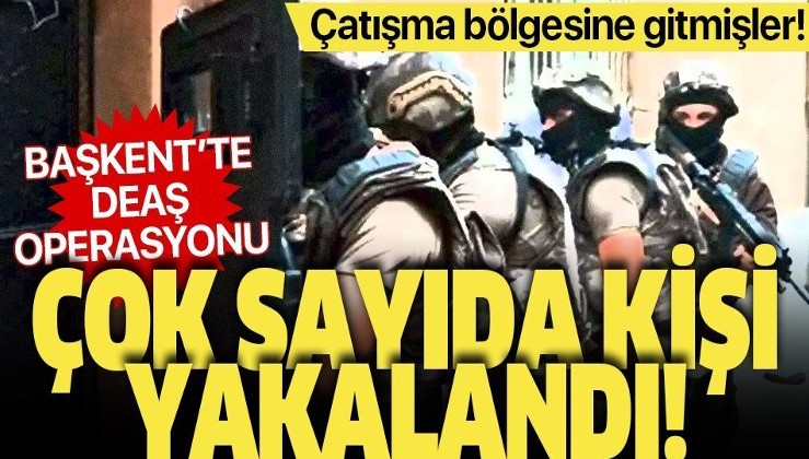 Son dakika: Ankara'da DEAŞ operasyonu: Çok sayıda gözaltı var