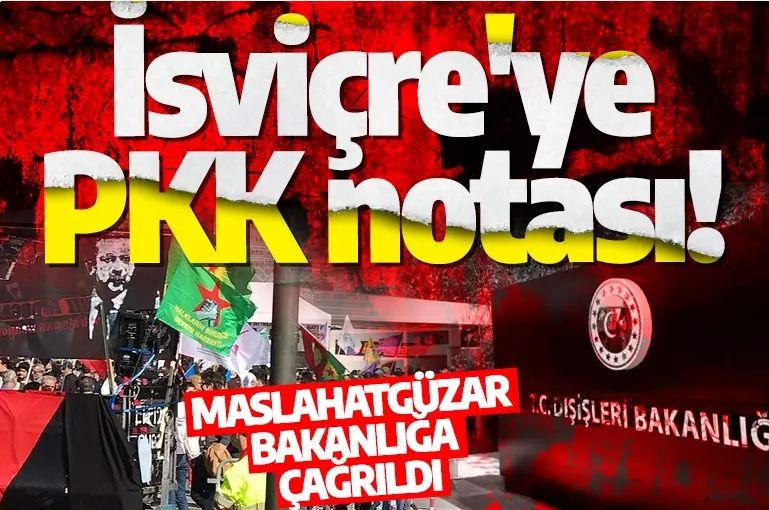 Türkiye'den İsviçre'ye PKK notası! Maslahatgüzar Bakanlığa çağrıldı