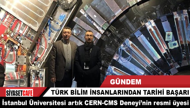 İstanbul Üniversitesi’nden tarihi işbirliği : CERN- CMS Deneyinin Resmi Üyeliği