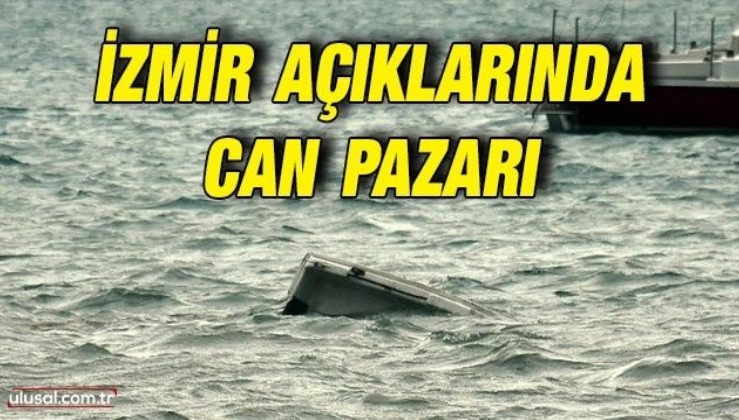 İzmir açıklarında can pazarı: Göçmenleri taşıyan tekne battı