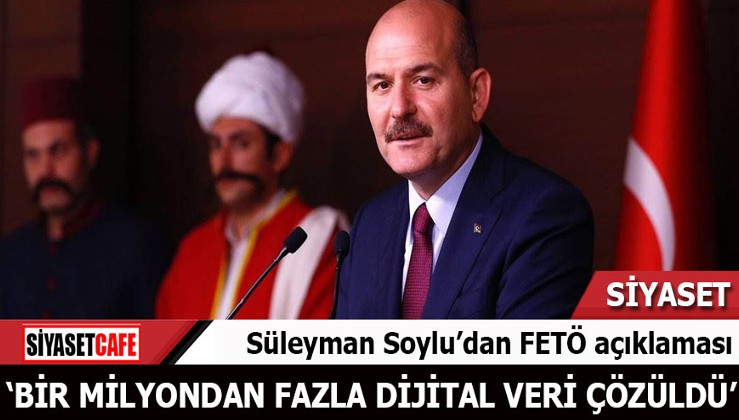 Süleyman Soylu'dan FETÖ açıklaması: Bir milyondan fazla veri çözüldü