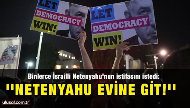 İsrail'de Başbakan Netenyahu'nun istifası için gösteriler sürüyor