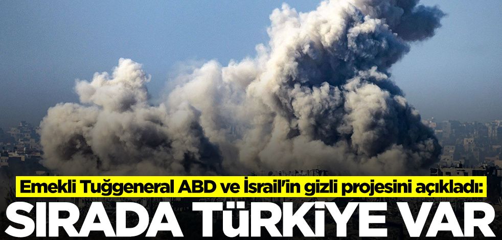 Emekli Tuğgeneral Naim Babüroğlu, ABD ve İsrail'in gizli Türkiye projesini açıkladı! Gizlice yaklaşıyorlar