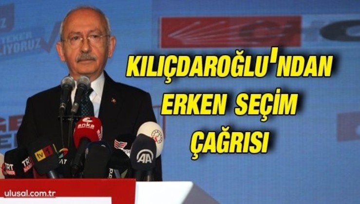 Kemal Kılıçdaroğlu'ndan erken seçim çağrısı: ''Sandık geldiği an döviz düşer''