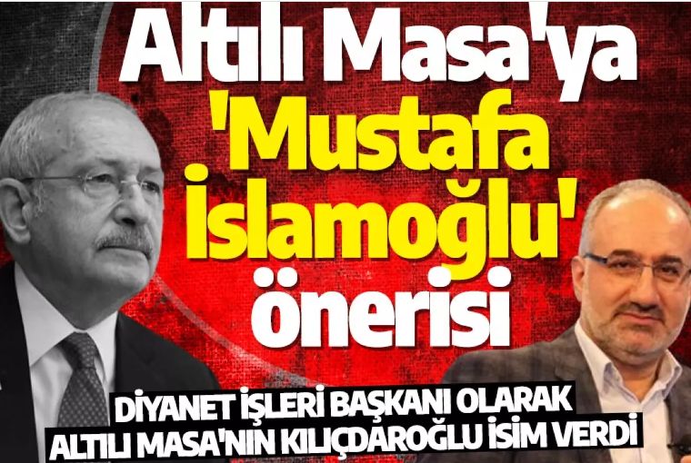 Kılıçdaroğlu, Altılı Masa'ya 'Mustafa İslamoğlu'nu önerdi