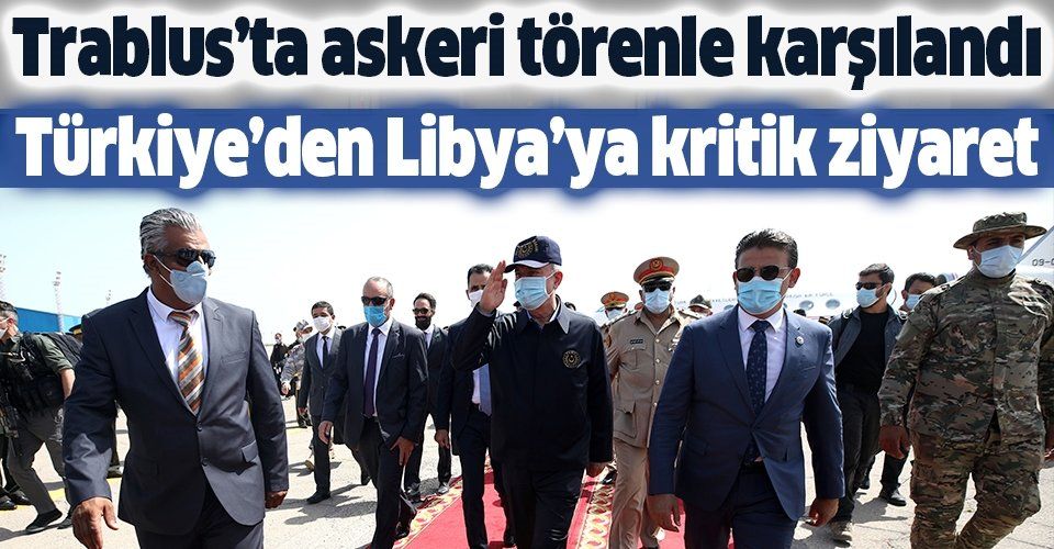 Son dakika: Türkiye'den Libya'ya kritik ziyaret: Bakan Akar Trablus'ta