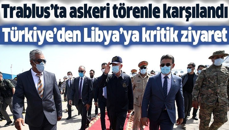 Son dakika: Türkiye'den Libya'ya kritik ziyaret: Bakan Akar Trablus'ta